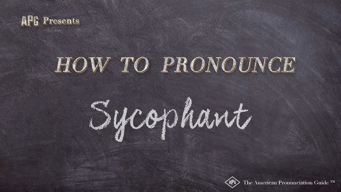 sycophant pronunciation