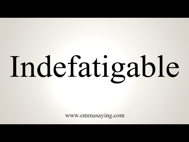 how to pronounce indefatigable