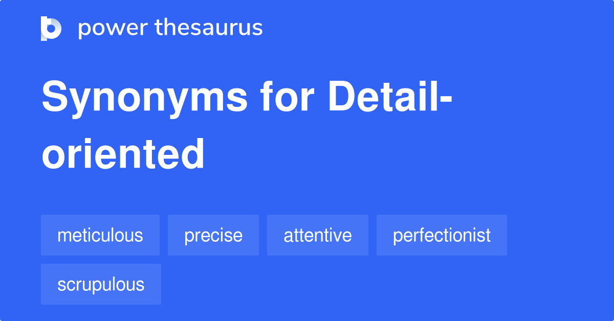 thesaurus detail oriented