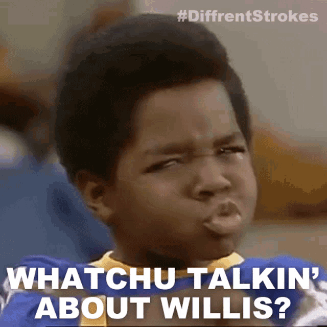 what are you talkin bout willis meme