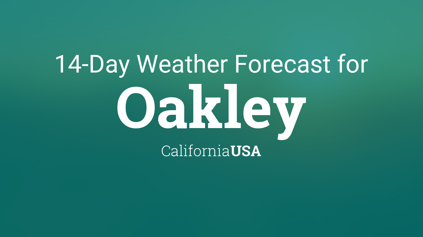 10 day forecast oakley ca