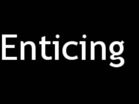 how to pronounce enticing