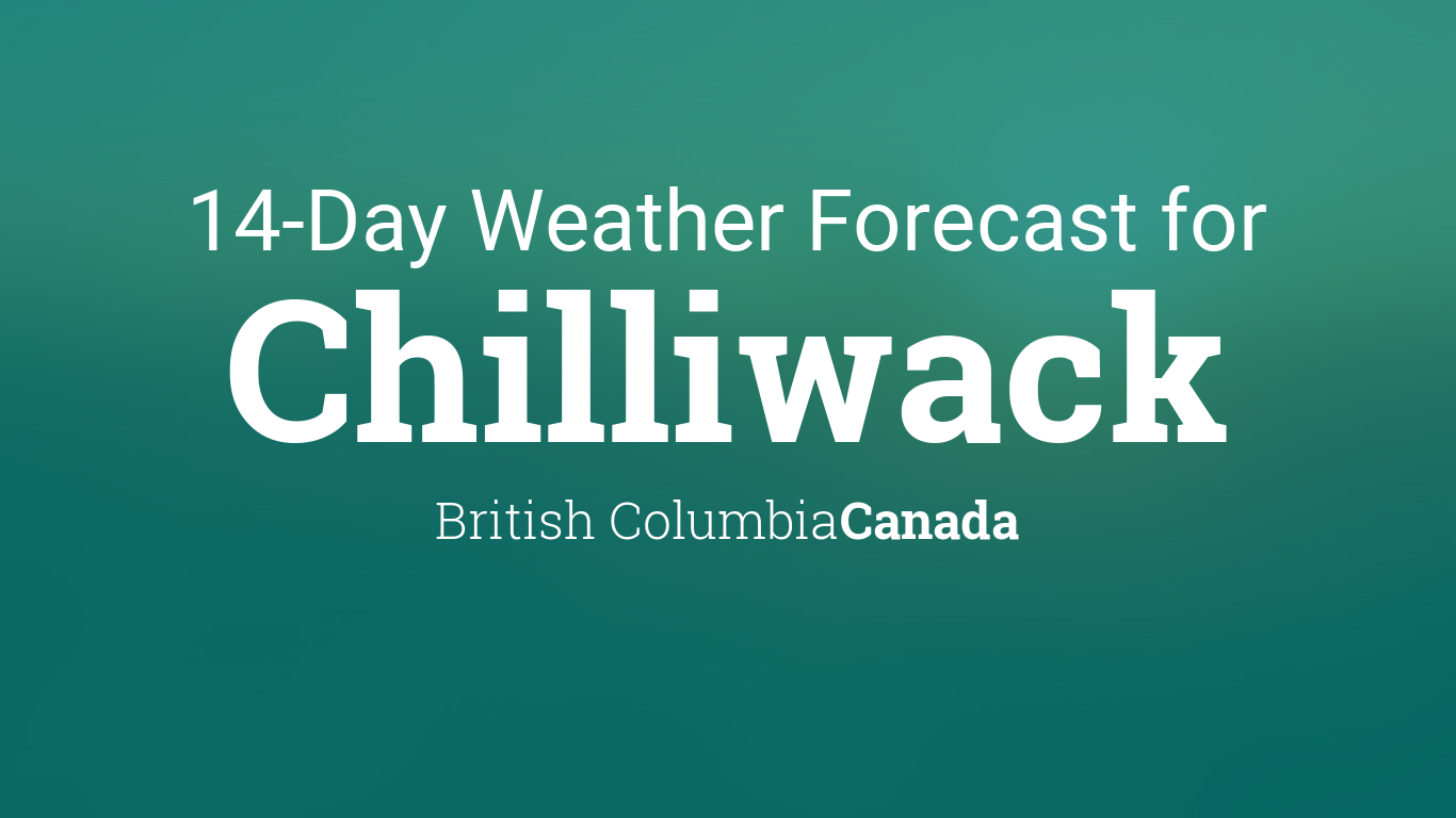 14 day forecast chilliwack bc