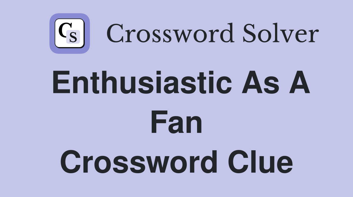 fan crossword clue