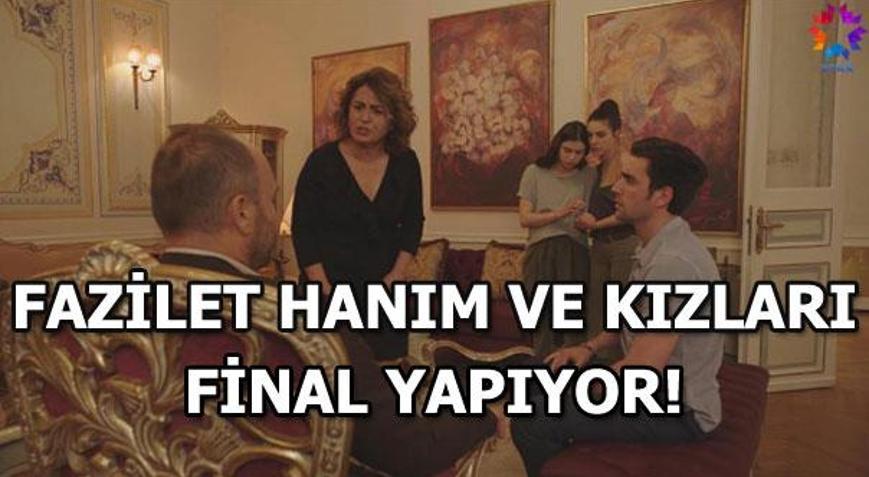 fazilet hanım ve kızları final ne zaman