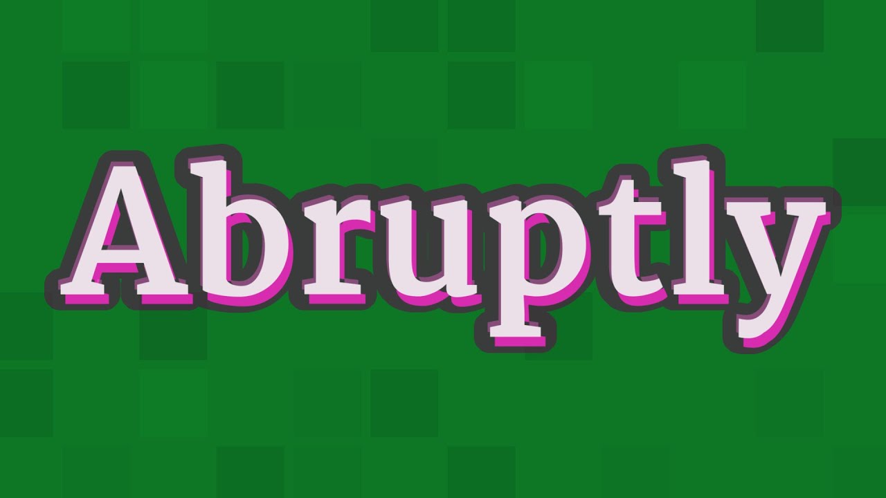 abruptly pronunciation