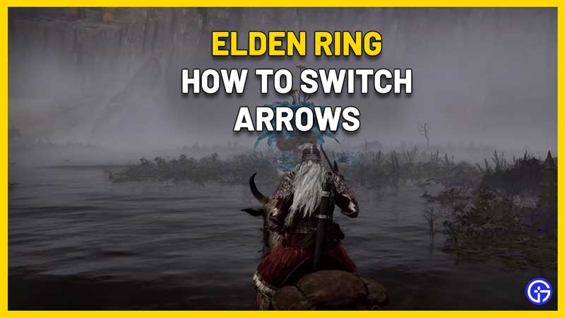 how to switch arrows in elden ring