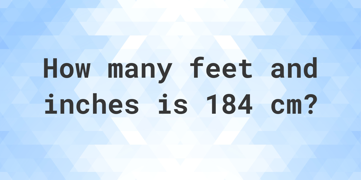 184 cm in feet