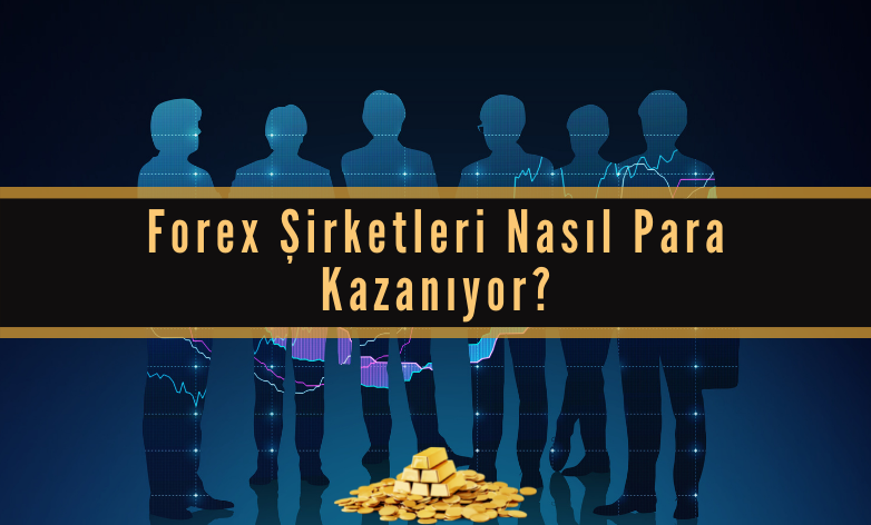 forex şirketleri nasıl kazanıyor