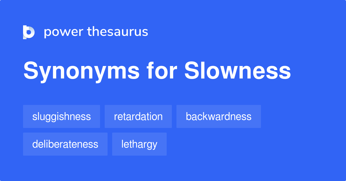 synonyms for slowness