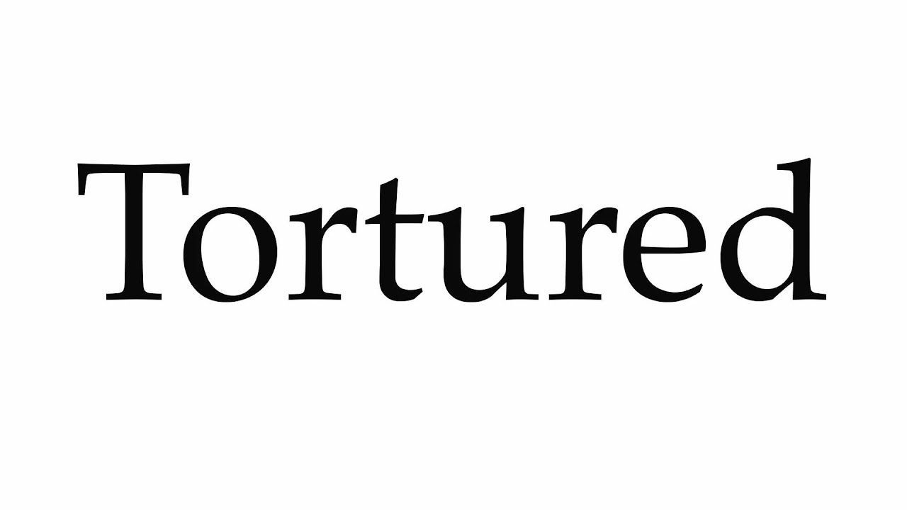 torture pronunciation