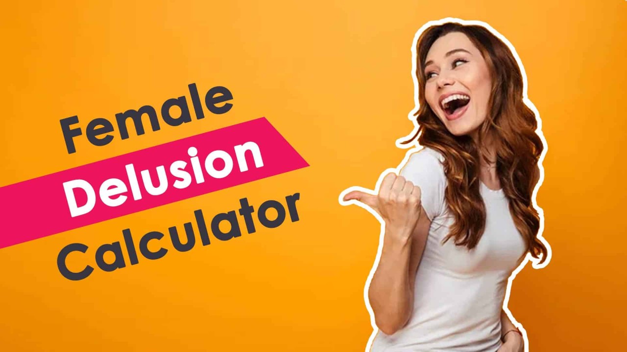 female.delusional calculator