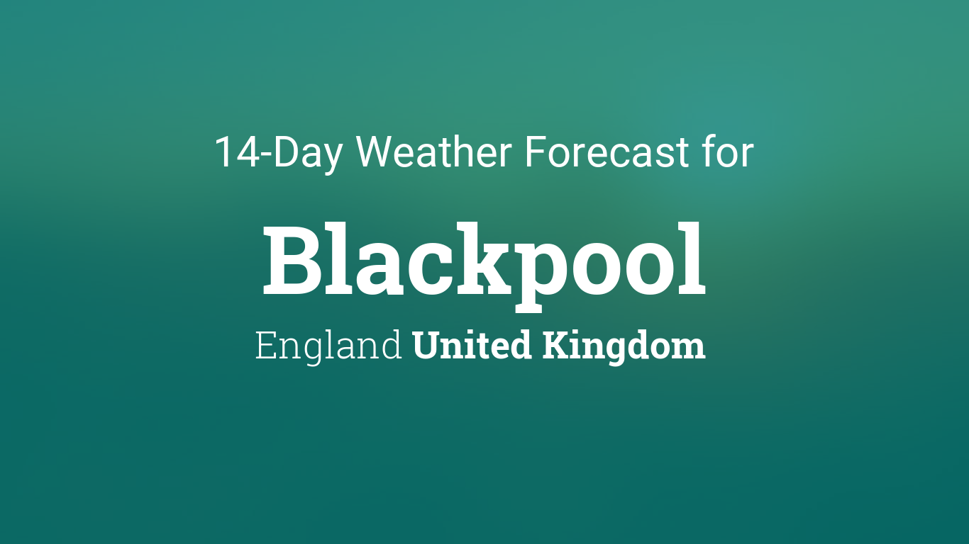 weather blackpool 14 day