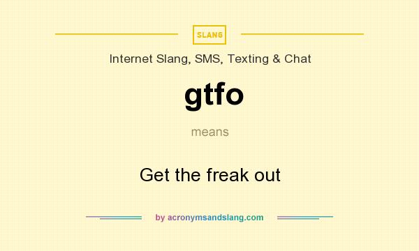 gtfo meaning in text