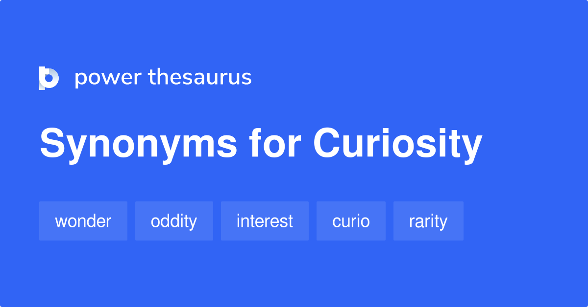 synonym for curiosity