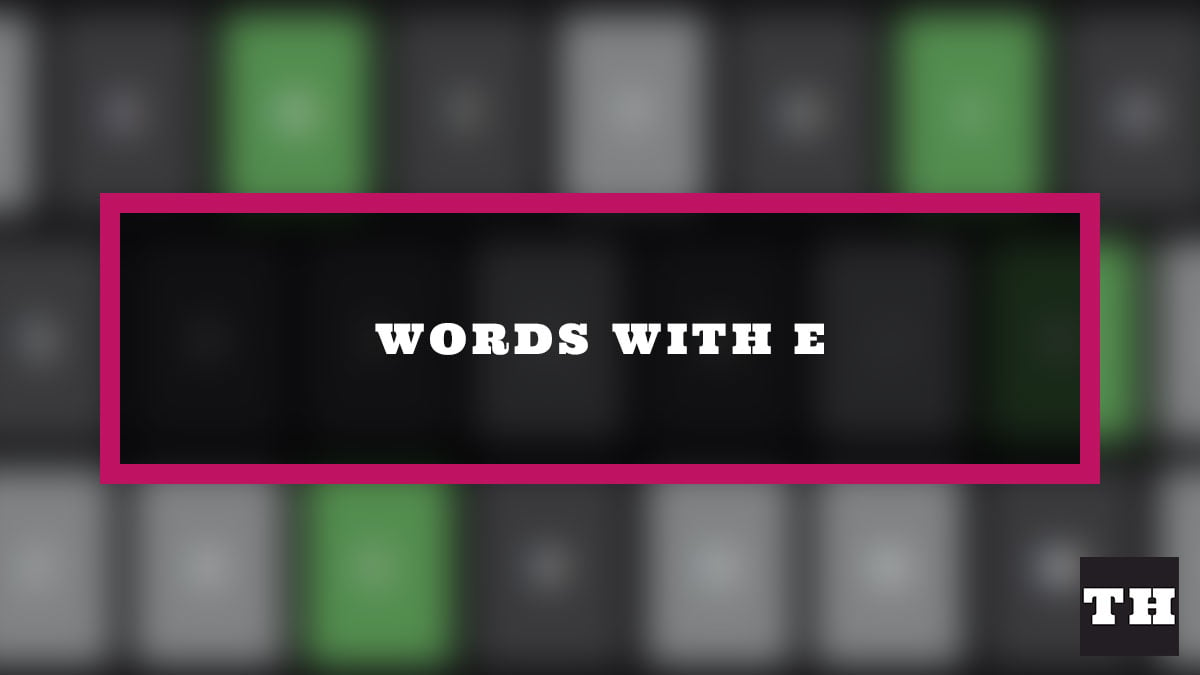 5 letter words ending with e