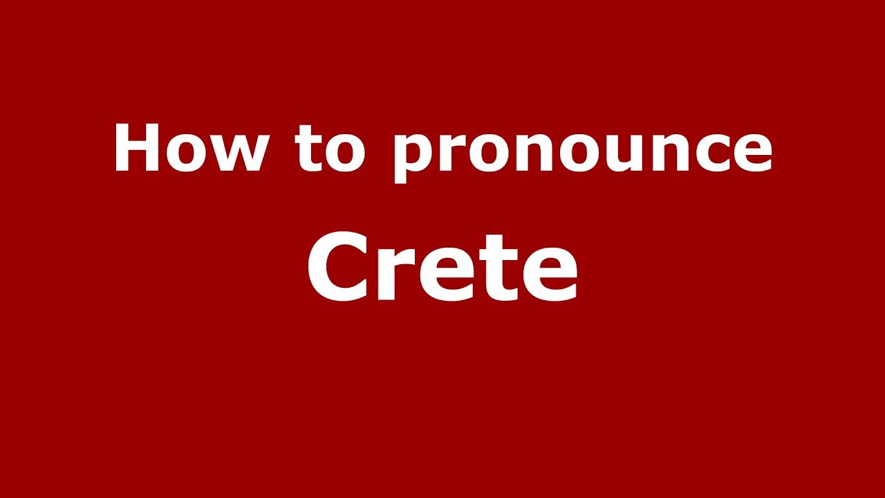 pronunciation of crete