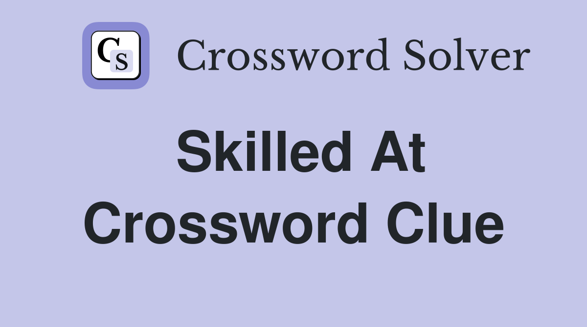 skilled crossword clue