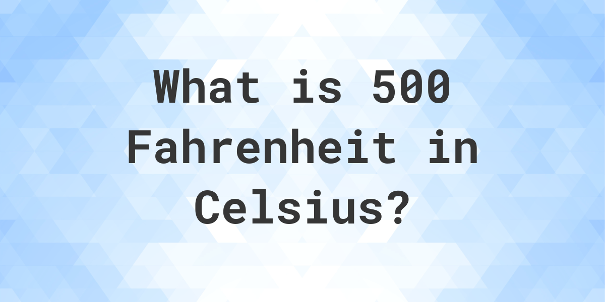 what is 500 fahrenheit in celsius