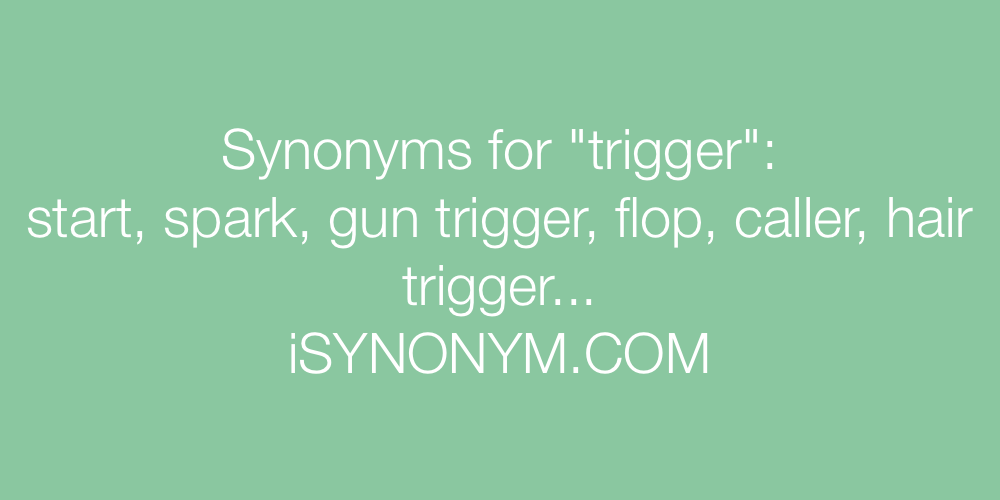 synonyms of trigger