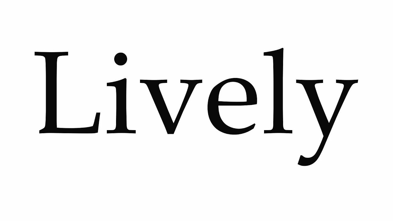 how to pronounce lively