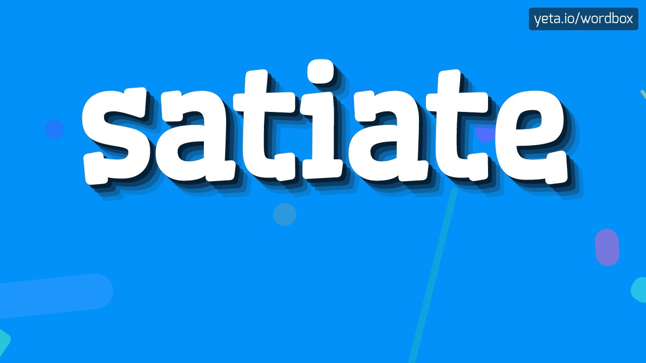 pronounce satiate