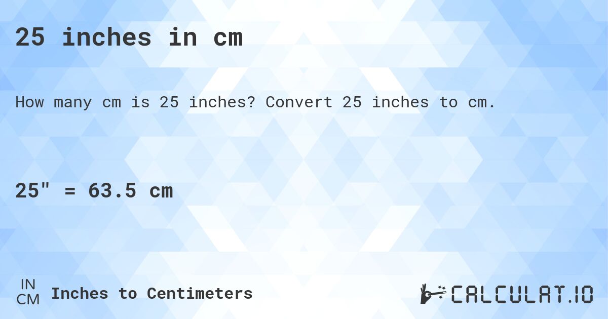 25inches to cm