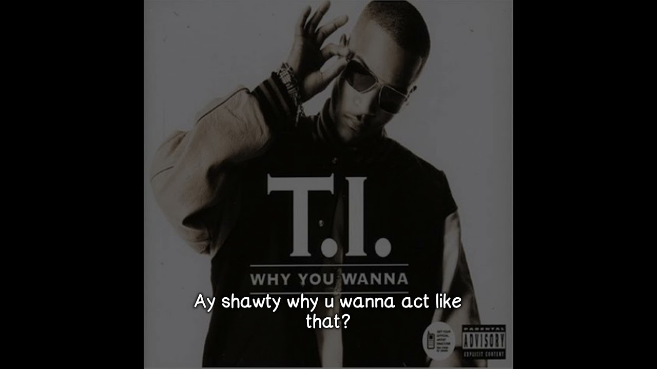 ti why u wanna lyrics