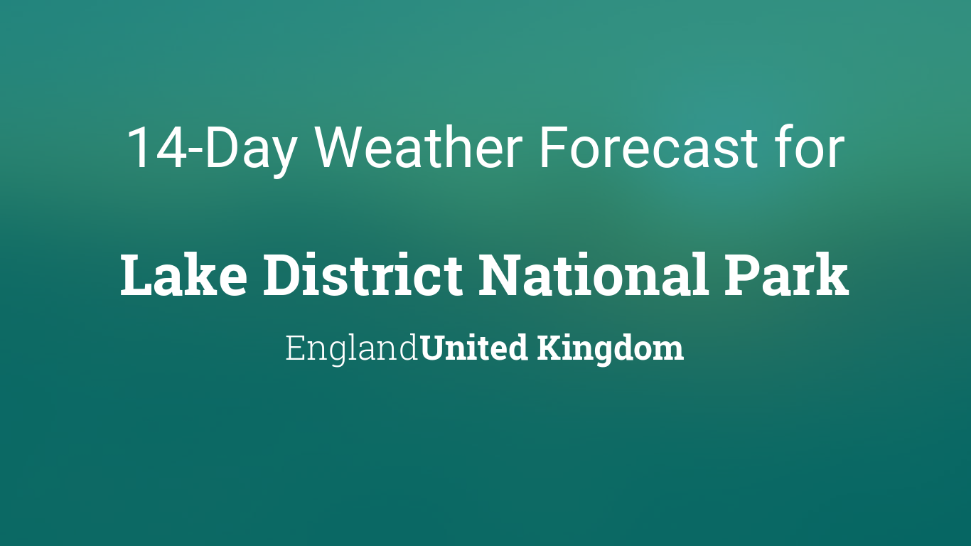 14 day weather forecast for the lake district