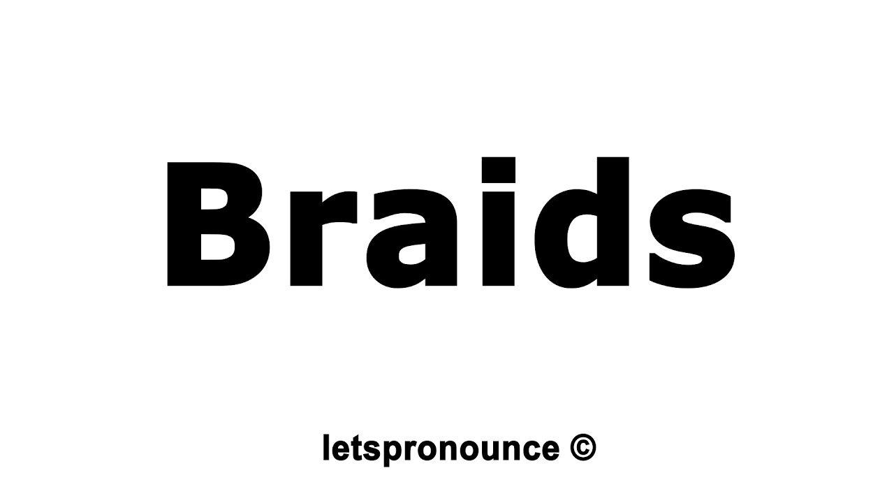 braid pronunciation