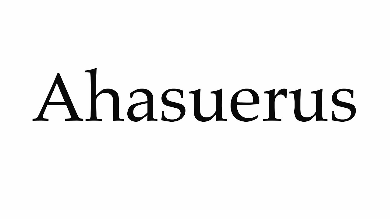 ahasuerus pronunciation