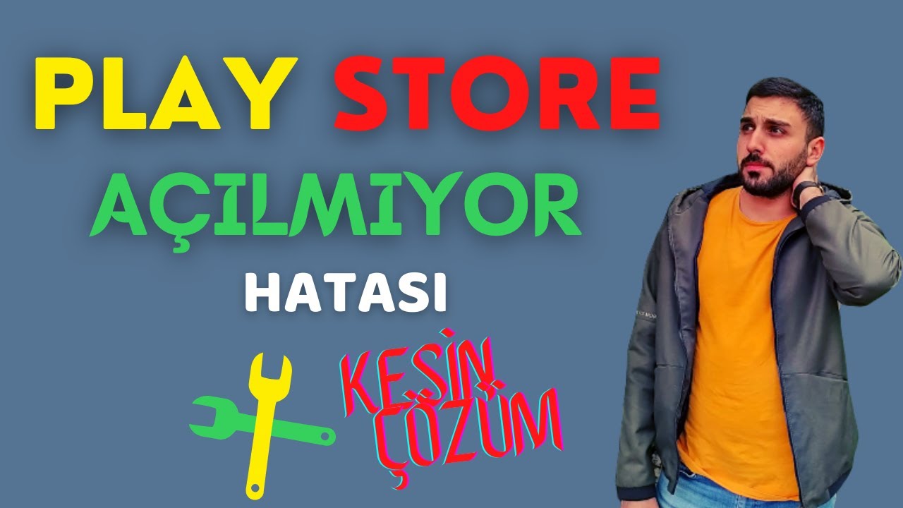 google store play açılmıyor