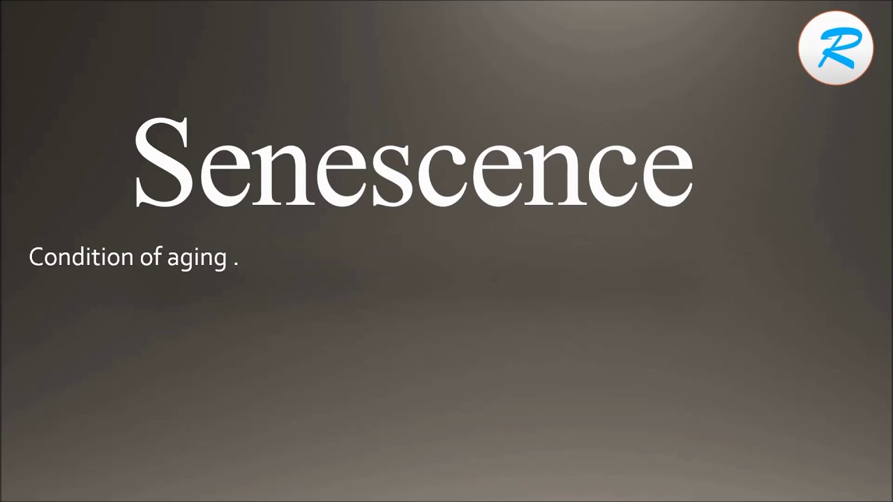 senescence pronunciation