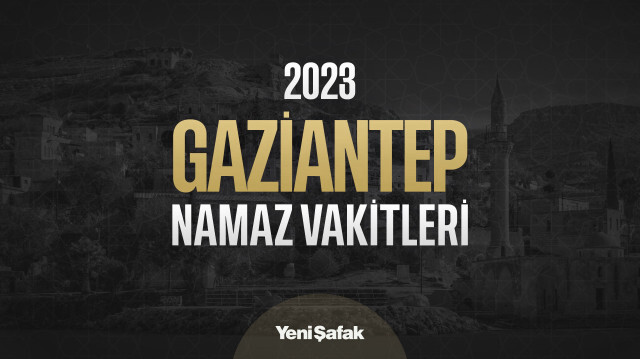 gaziantep namaz vakitleri 2022