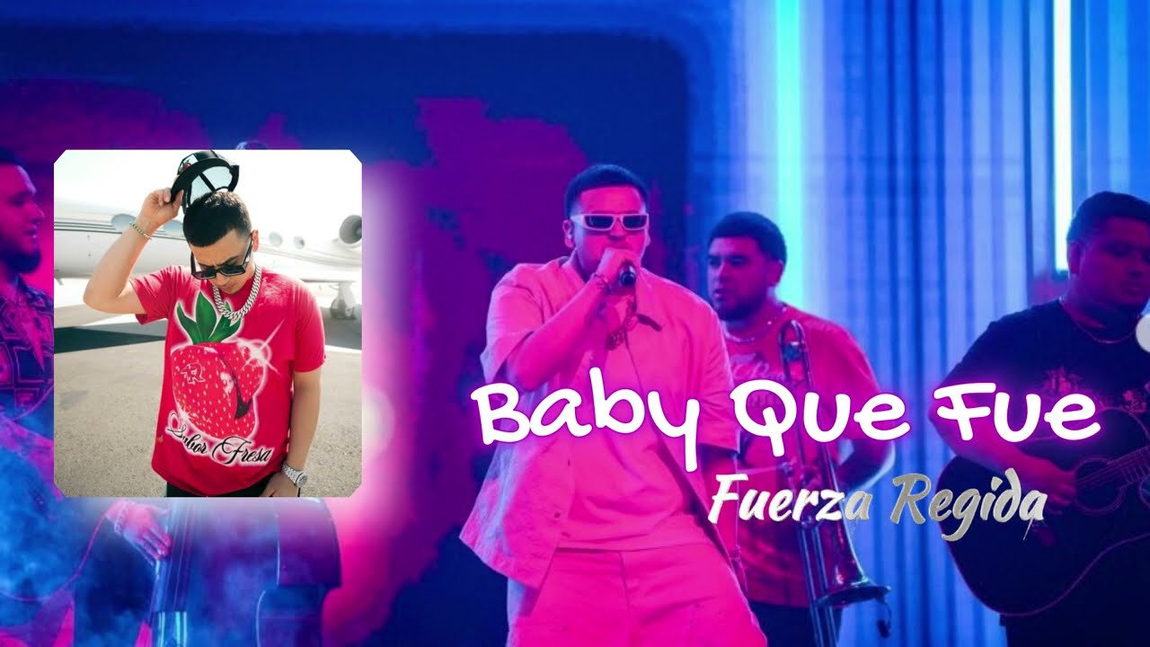 baby que mas que fue fuerza regida letra