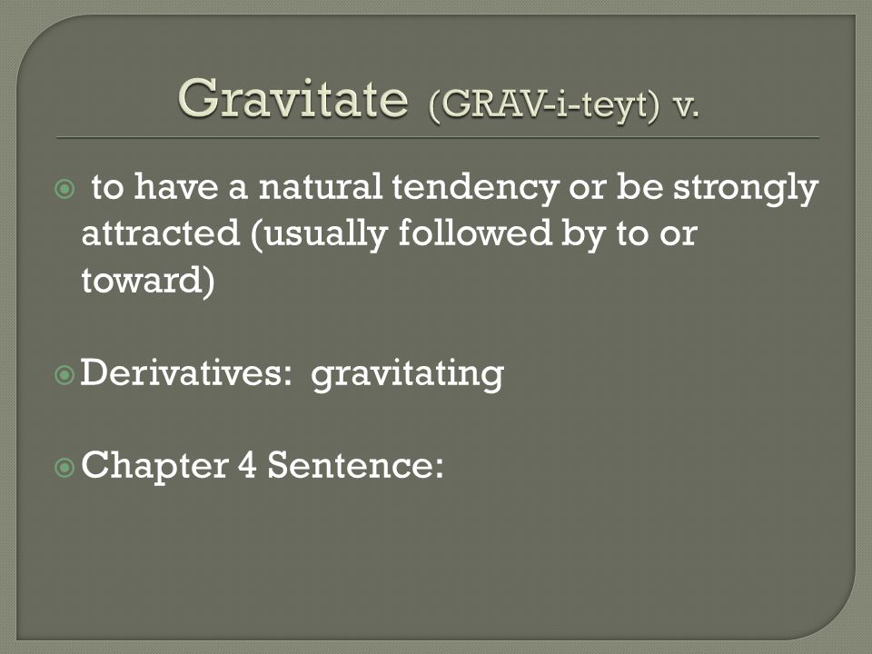 sentence with gravitate