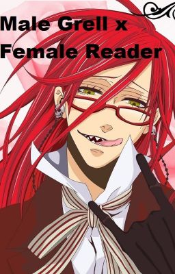 grell x reader