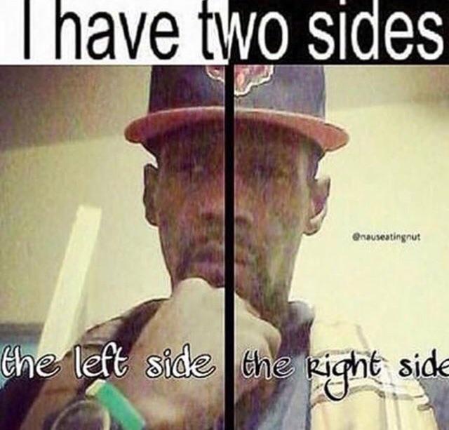 i have two sides meme