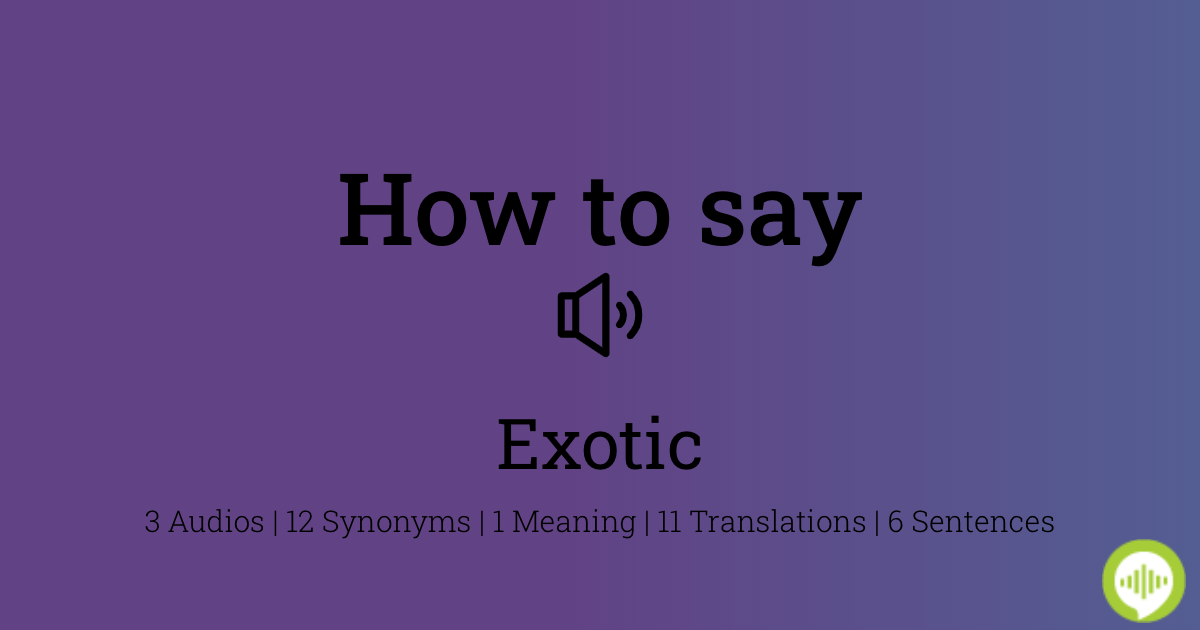 exotic pronunciation