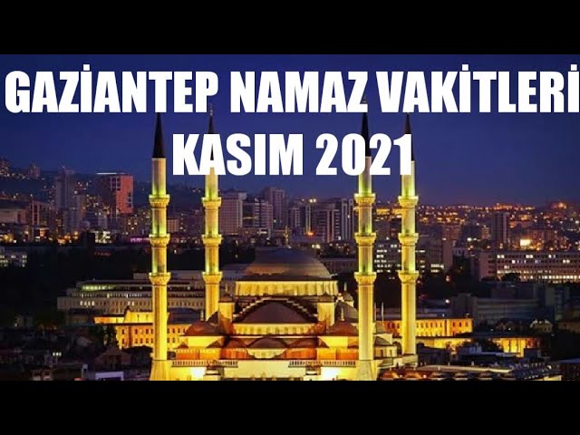 gaziantep namaz vakitleri 2021