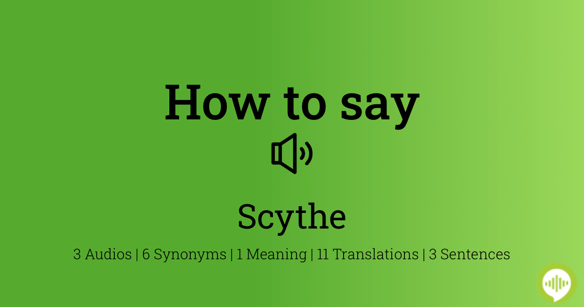 how to pronounce scythe