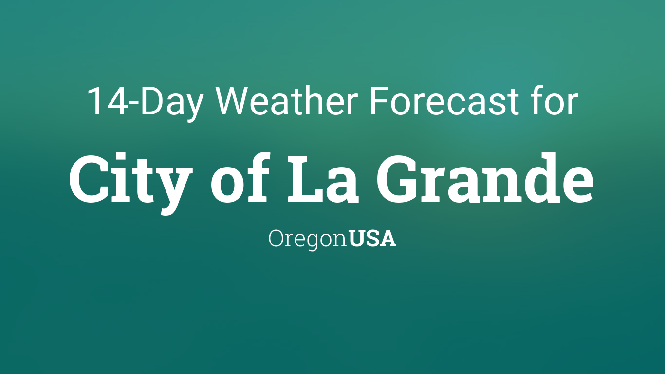 weather la grande oregon 10 day