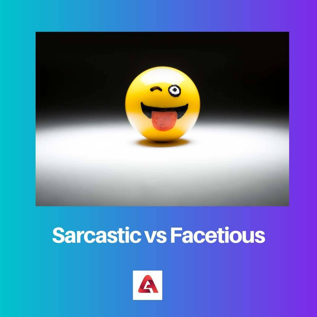 sarcasm vs facetiousness