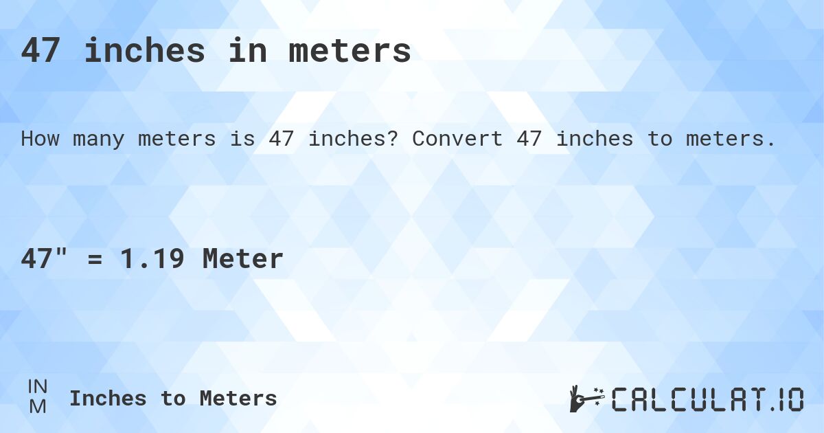 47 inches in meters