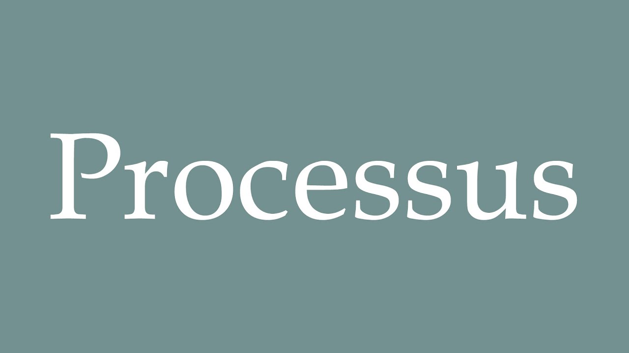 processus pronunciation