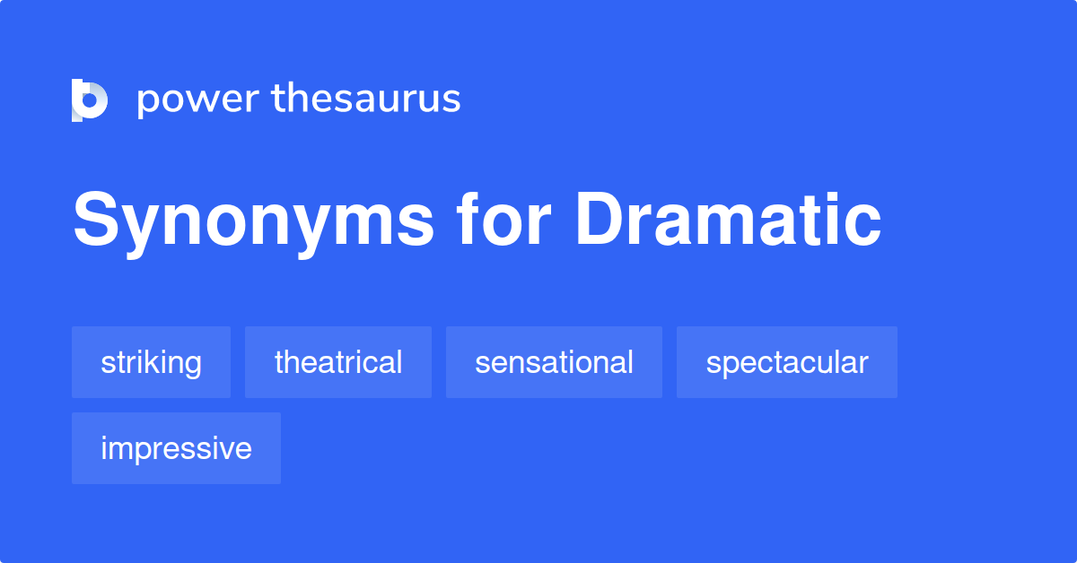 dramatic synonyms in english