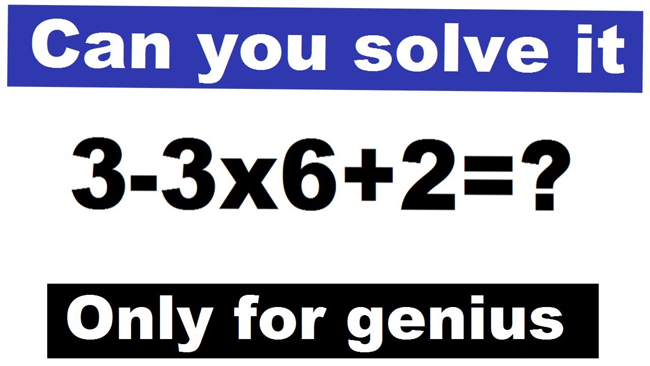 3 - 3 x 6 + 2 answer