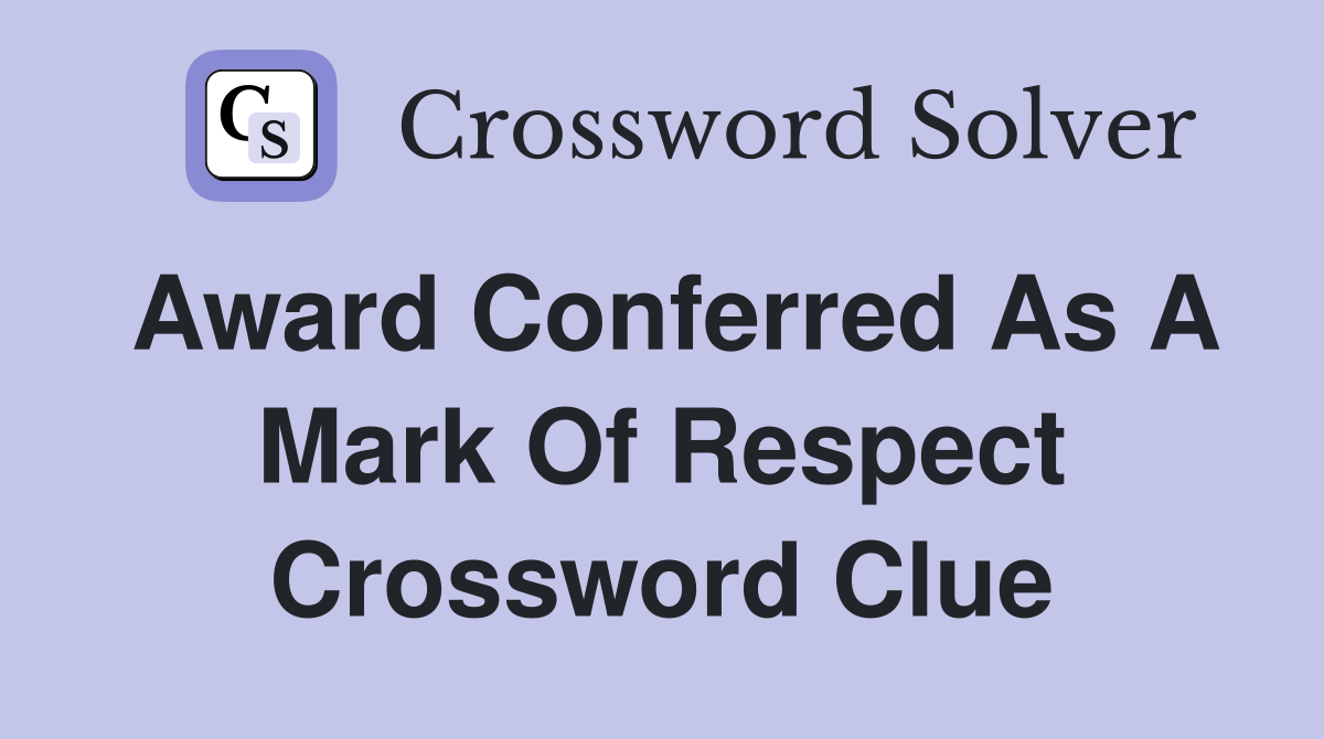 given as a mark of respect crossword clue