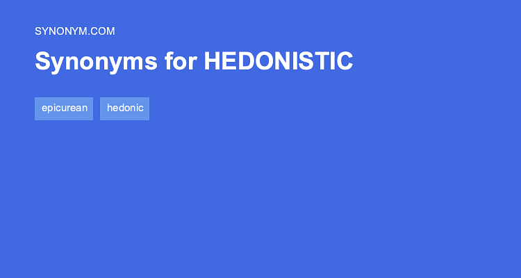 hedonistic synonym