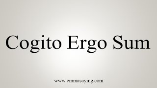 cogito ergo sum pronunciation